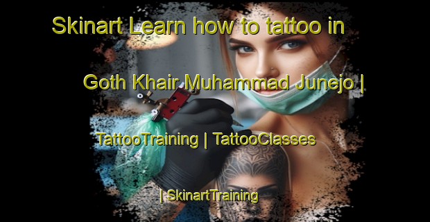 Skinart Learn how to tattoo in Goth Khair Muhammad Junejo | TattooTraining | TattooClasses | SkinartTraining-Pakistan
